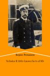 Книга Nicholas II of Russia: little-known facts of life автора Борис Романов