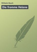 Скачать книгу Die fromme Helene автора Wilhelm Busch