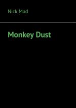 Скачать книгу Monkey Dust автора Nick Mad