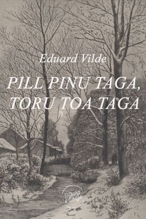 обложка книги Pill pinu taga, toru toa taga автора Eduard Vilde