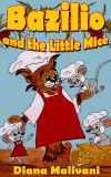 Книга Bazilio and the Little Mice автора Diana Malivani