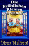 Книга Die Fröhlichen Kleinen Schweinchen автора Diana Malivani