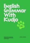 Книга English grammar with Kudjo. Понятная и забавная грамматика для детей и взрослых. Part 1 автора Larisa Lubimova