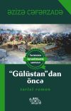 Книга “Gülüstan”dan öncə автора Cəfərzadə Əzizə