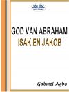 Книга God Van Abraham, Isak En Jakob автора Gabriel Agbo
