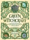 Книга Green Witchcraft. Как открыть для себя магию цветов, трав, деревьев, кристаллов и многое другое автора Пейдж Вандербек