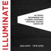 Книга Illuminate: как говорить вдохновляющие речи и создавать эффективные презентации, способные изменить историю автора Нэнси Дуарте