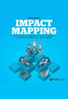 Книга Impact mapping: Как повысить эффективность программных продуктов и проектов по их разработке автора Гойко Аджич