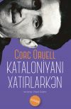 Книга Kataloniyanı Xatırlarkən автора Джордж Оруэлл