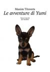 Книга Le avventure di Yumi. Opera teatrale per bambini автора Maxim Titovets