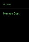 Книга Monkey Dust автора Nick Mad