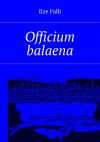 Книга Officium balaena автора Ilze Falb