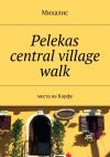 Книга Pelekas central village walk. Места на Корфу автора Михалис