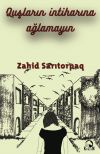 Книга Quşların intiharına ağlamayın автора Zahid Sarıtorpaq