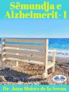 Книга Sëmundja E Alzheimerit I автора Juan Moisés De La Serna