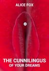 Книга The cunnilingus of your dreams автора Алиса Фокс