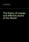 Книга The Poetry of Liepaja and different places of the World! автора Lo Down