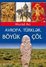Скачать книгу Avropa. Türklər. Böyük Çöl автора Murad Acı