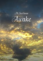 Скачать книгу Awake. Сборник рассказов автора M.Svetlana