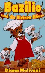 Скачать книгу Bazilio und die Kleinen Mäuse автора Diana Malivani