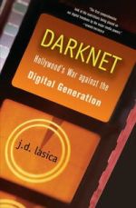 Скачать книгу Даркнет: Война Голливуда против цифровой революции автора Дж. Ласика