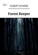 Скачать книгу Forest Keeper автора Hilbert Schwarz