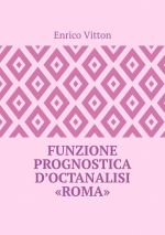 Скачать книгу Funzione prognostica d’octanalisi “Roma” автора Enrico Vitton
