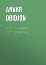 Скачать книгу Mo‘ttivoymisan, Mittivoymisan? автора Anvar Obidjon