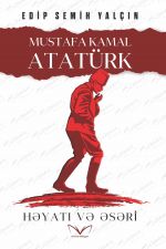 Скачать книгу Mustafa Kamal Atatürk автора Edip Semih Yalçın
