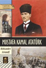 Скачать книгу Mustafa Kamal Atatürk автора Aleksandre Jevaxoff