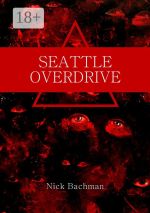 Скачать книгу Seattle Overdrive автора Nick Bachman