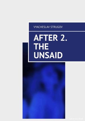 обложка книги After 2. The Unsaid автора Vyacheslav Strugov