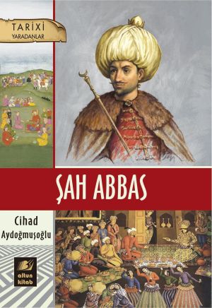 обложка книги Şah Abbas автора Cahid Aydoğmuşoğlu
