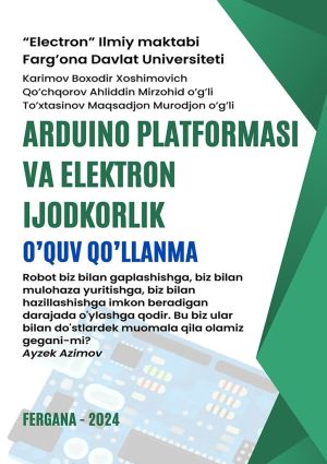 обложка книги Arduino platformasi va elektron ijodkorlik. O’quv qo’llanma автора Mirzxodjon To'xtasinov