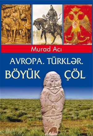 обложка книги Avropa. Türklər. Böyük Çöl автора Murad Acı