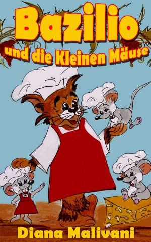 обложка книги Bazilio und die Kleinen Mäuse автора Diana Malivani