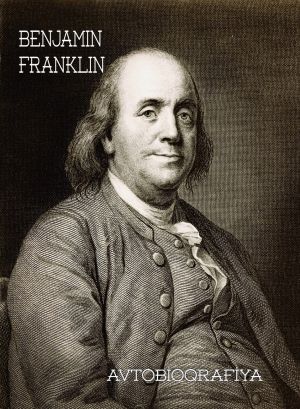 обложка книги Bencamin Franklin – avtobiografiyası автора Бенджамин Франклин