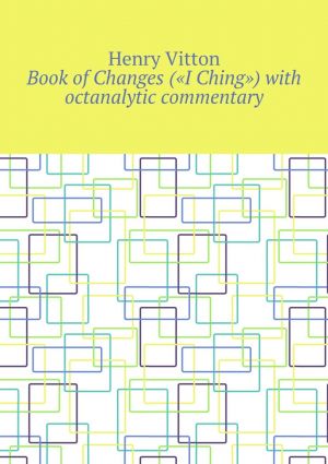 обложка книги Book of Changes («I Ching») with octanalytic commentary автора Henry Vitton