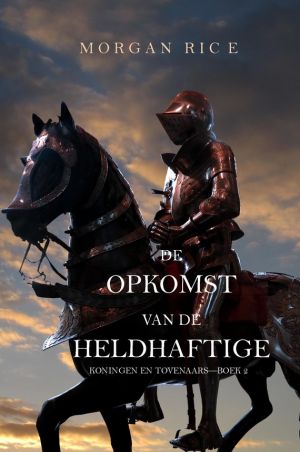 обложка книги De Opkomst Van De Heldhaftige автора Morgan Rice