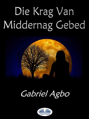 обложка книги Die Krag Van Middernag Gebed автора Gabriel Agbo