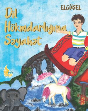 обложка книги Dil hökmdarlığına səyahət автора Elgüsel