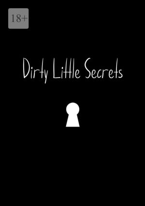 обложка книги Dirty Little Secrets автора Анастасия Мальцева