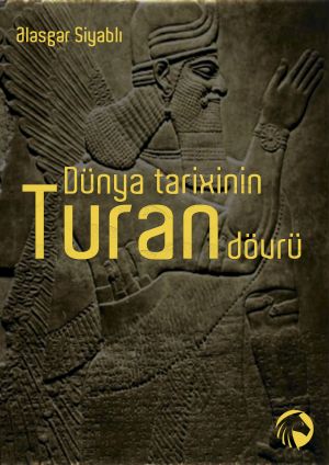 обложка книги Dünya tarixinin Turan Dövrü автора Ələsgər Siyablı