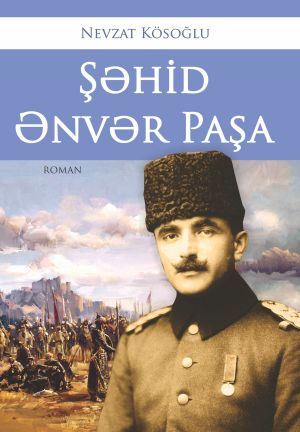 обложка книги Şəhid Ənvər Paşa автора Nevzat Kösoğlu