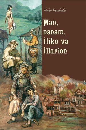 обложка книги Mən, nənəm, İliko və İllarion автора Нодар Думбадзе