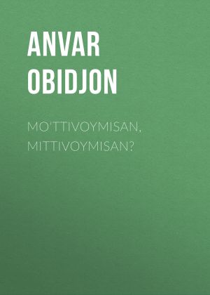 обложка книги Mo‘ttivoymisan, Mittivoymisan? автора Anvar Obidjon