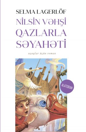 обложка книги Nilsin vəhşi qazlarla səyahəti автора Selma Lagerlöf