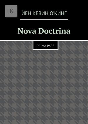 обложка книги Nova Doctrina. Prima Pars автора Йен О'Кинг