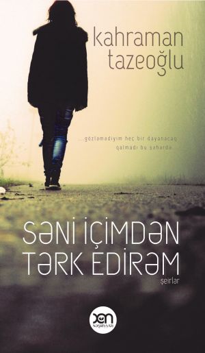 обложка книги Səni içimdən tərk edirəm автора Kahraman Tazeoğlu
