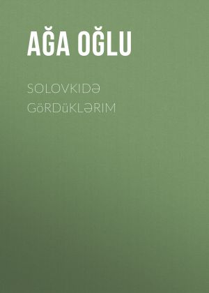 обложка книги Solovkidə gördüklərim автора Ağa oğlu